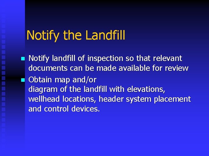 Notify the Landfill n n Notify landfill of inspection so that relevant documents can