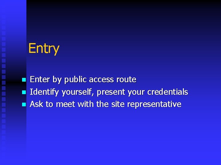 Entry n n n Enter by public access route Identify yourself, present your credentials