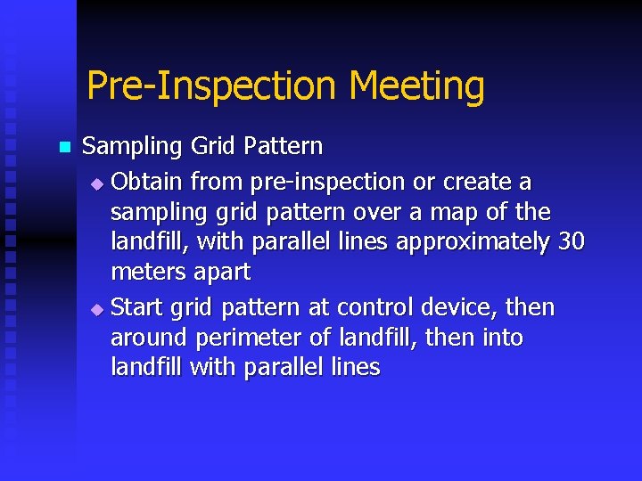 Pre-Inspection Meeting n Sampling Grid Pattern u Obtain from pre-inspection or create a sampling