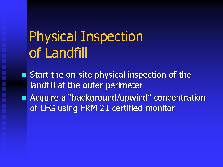 Physical Inspection of Landfill n n Start the on-site physical inspection of the landfill