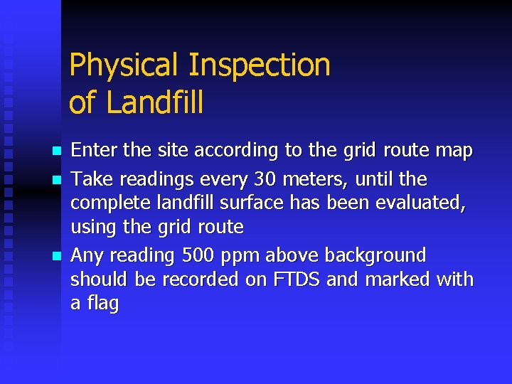 Physical Inspection of Landfill n n n Enter the site according to the grid