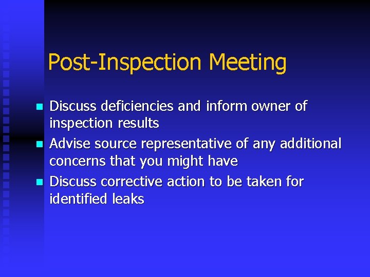 Post-Inspection Meeting n n n Discuss deficiencies and inform owner of inspection results Advise