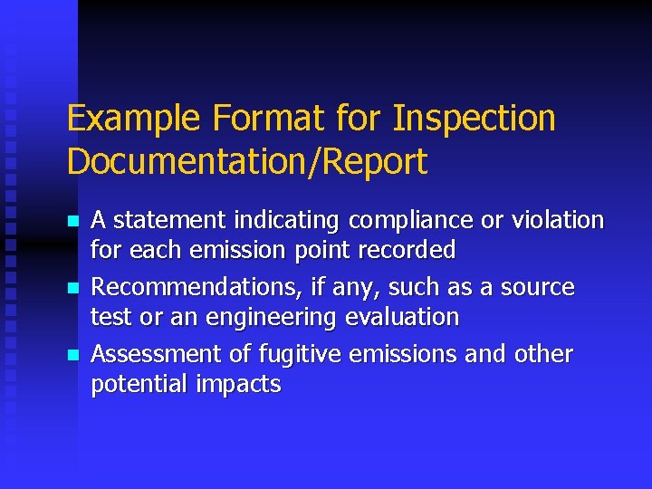 Example Format for Inspection Documentation/Report n n n A statement indicating compliance or violation