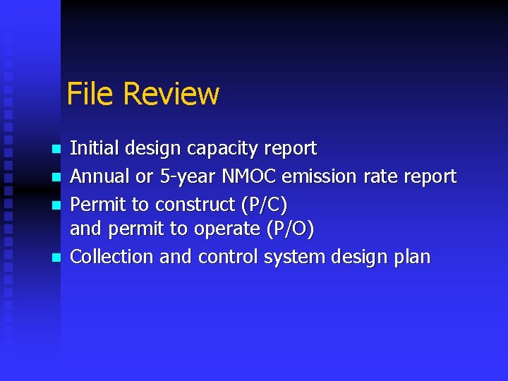 File Review n n Initial design capacity report Annual or 5 -year NMOC emission