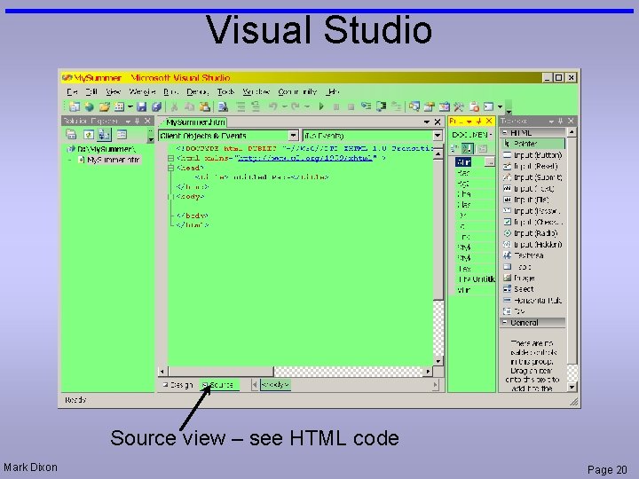 Visual Studio Source view – see HTML code Mark Dixon Page 20 