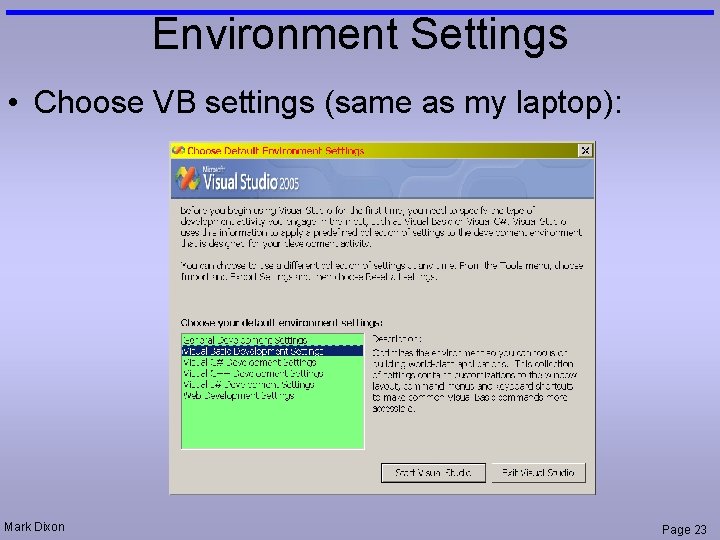 Environment Settings • Choose VB settings (same as my laptop): Mark Dixon Page 23