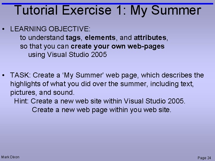 Tutorial Exercise 1: My Summer • LEARNING OBJECTIVE: to understand tags, elements, and attributes,