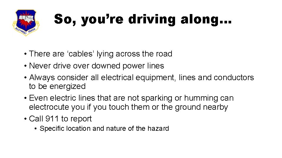 So, you’re driving along… • There are ‘cables’ lying across the road • Never