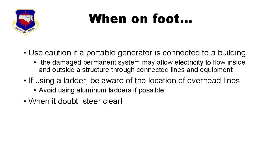 When on foot… • Use caution if a portable generator is connected to a