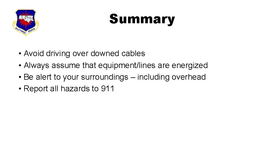 Put your unit patch here Summary • Avoid driving over downed cables • Always