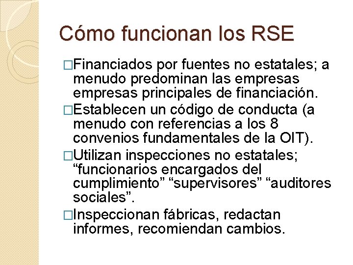 Cómo funcionan los RSE �Financiados por fuentes no estatales; a menudo predominan las empresas