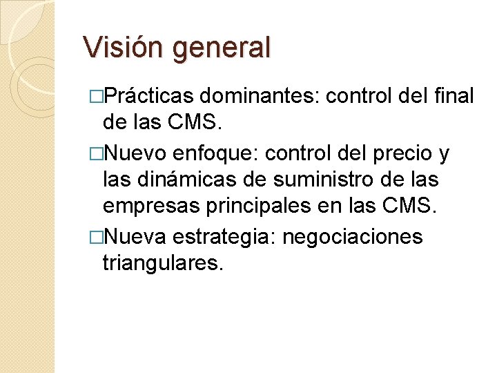 Visión general �Prácticas dominantes: control del final de las CMS. �Nuevo enfoque: control del