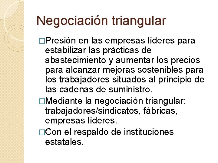 Negociación triangular �Presión en las empresas líderes para estabilizar las prácticas de abastecimiento y