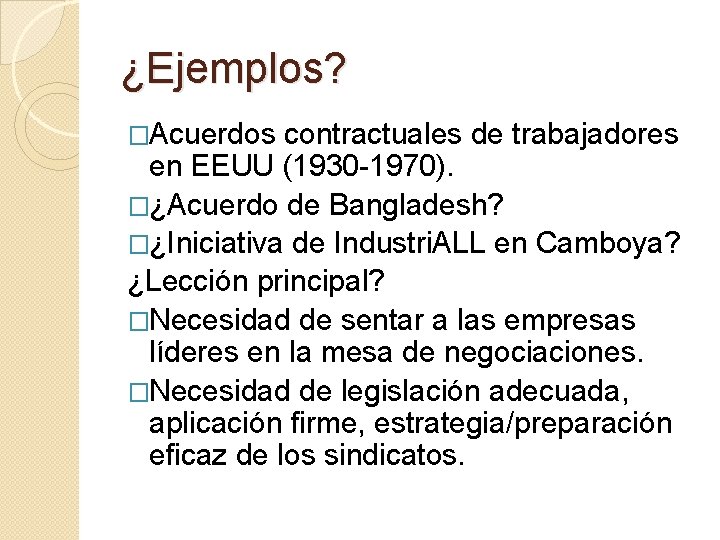 ¿Ejemplos? �Acuerdos contractuales de trabajadores en EEUU (1930 -1970). �¿Acuerdo de Bangladesh? �¿Iniciativa de