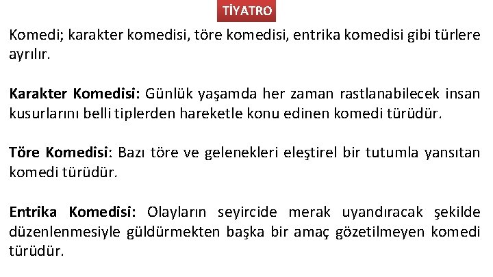 TİYATRO Komedi; karakter komedisi, töre komedisi, entrika komedisi gibi türlere ayrılır. Karakter Komedisi: Günlük