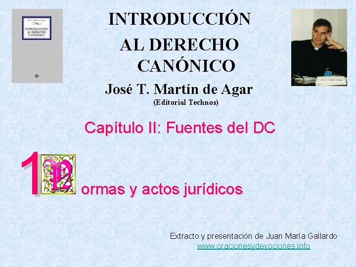 INTRODUCCIÓN AL DERECHO CANÓNICO José T. Martín de Agar (Editorial Technos) Capítulo II: Fuentes