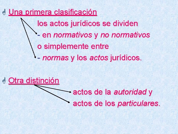 G Una primera clasificación los actos jurídicos se dividen - en normativos y no