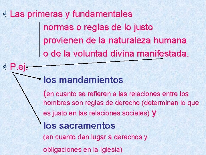 G Las primeras y fundamentales normas o reglas de lo justo provienen de la