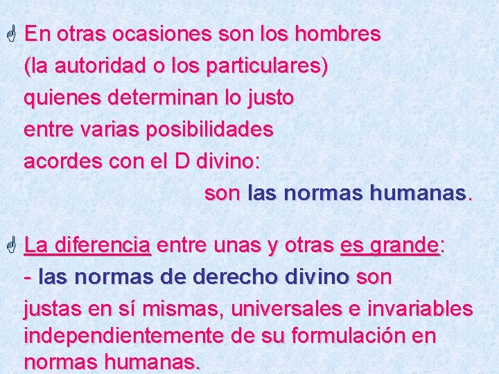 G En otras ocasiones son los hombres (la autoridad o los particulares) quienes determinan