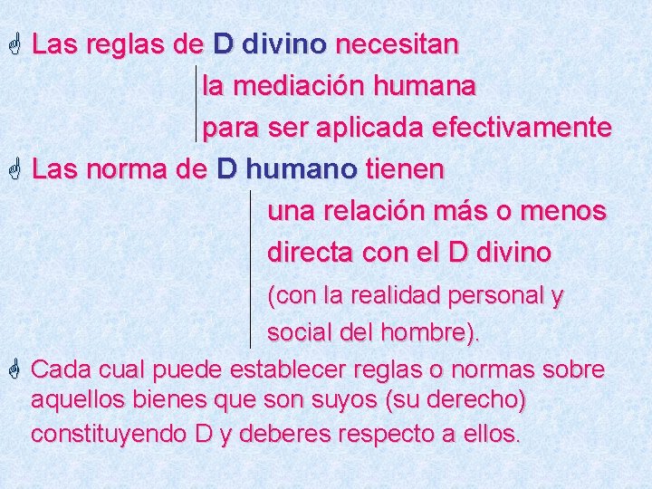 G Las reglas de D divino necesitan la mediación humana para ser aplicada efectivamente