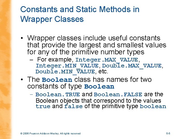 Constants and Static Methods in Wrapper Classes • Wrapper classes include useful constants that