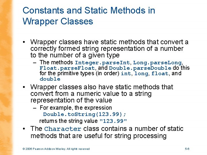 Constants and Static Methods in Wrapper Classes • Wrapper classes have static methods that