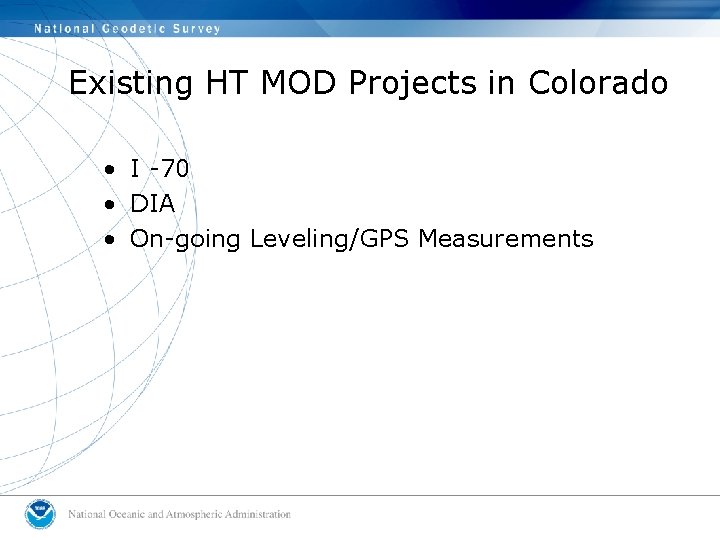 Existing HT MOD Projects in Colorado • I -70 • DIA • On-going Leveling/GPS