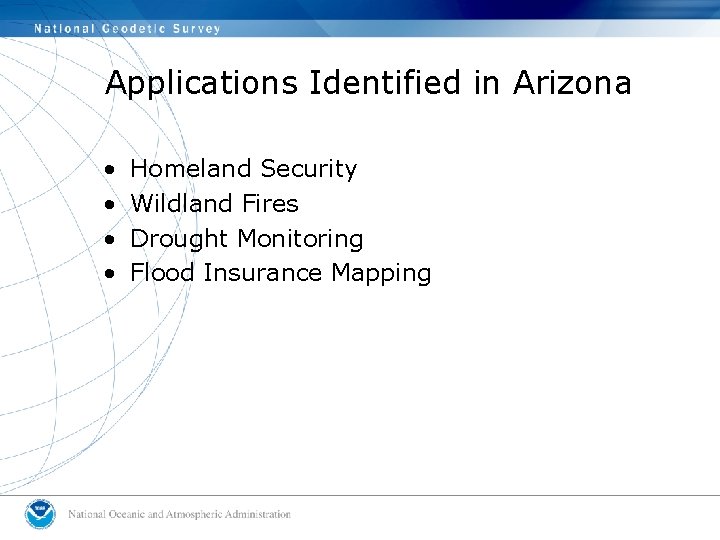 Applications Identified in Arizona • • Homeland Security Wildland Fires Drought Monitoring Flood Insurance