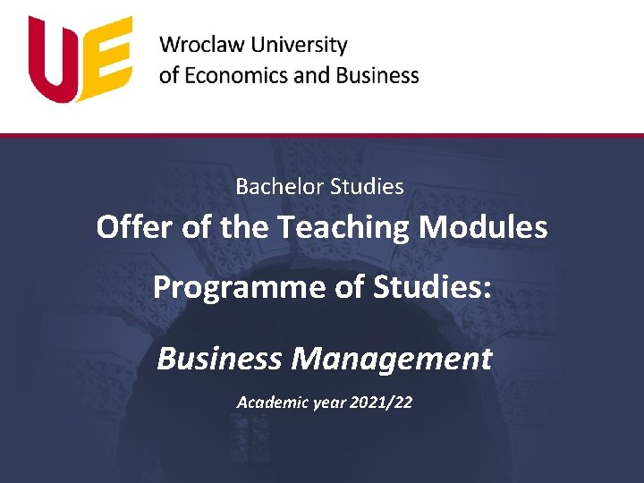 Bachelor Studies Offer of the Teaching Modules Programme of Studies: Business Management Academic year