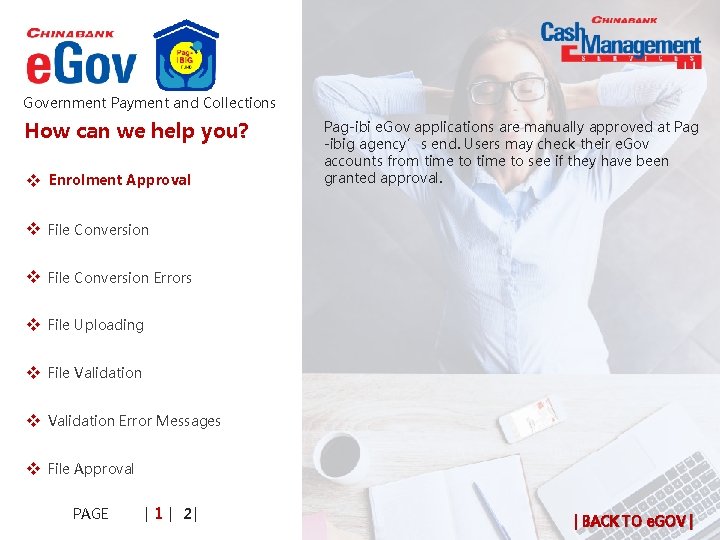 Government Payment and Collections How can we help you? v x. Enrolment Approval Pag-ibi Government Payment and Collections How can we help you? v x. Enrolment Approval Pag-ibi