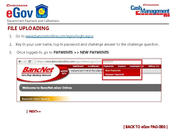 Government Payment and Collections FILE UPLOADING 1. Go to www. bancnetonline. com/egov/login. egov 2. Government Payment and Collections FILE UPLOADING 1. Go to www. bancnetonline. com/egov/login. egov 2.