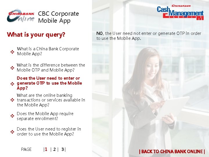 CBC Corporate Mobile App What is your query? NO, the User need not enter CBC Corporate Mobile App What is your query? NO, the User need not enter