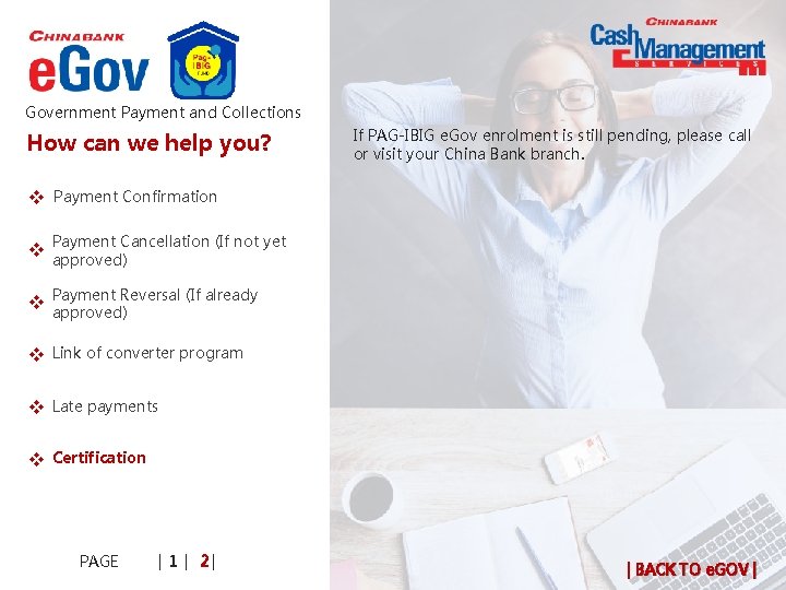 Government Payment and Collections How can we help you? If PAG-IBIG e. Gov enrolment Government Payment and Collections How can we help you? If PAG-IBIG e. Gov enrolment