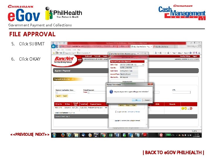 Government Payment and Collections FILE APPROVAL 5. Click SUBMIT 6. Click OKAY <<PREVIOUS| NEXT>> Government Payment and Collections FILE APPROVAL 5. Click SUBMIT 6. Click OKAY <<PREVIOUS| NEXT>>