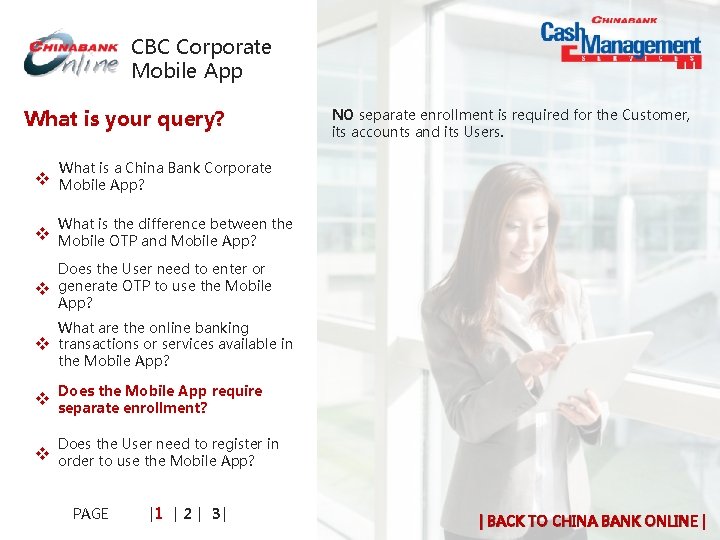 CBC Corporate Mobile App What is your query? NO separate enrollment is required for CBC Corporate Mobile App What is your query? NO separate enrollment is required for