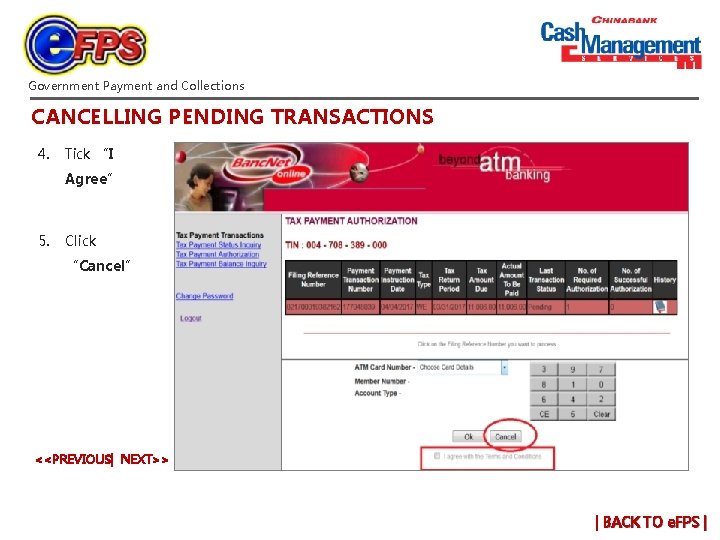 Government Payment and Collections CANCELLING PENDING TRANSACTIONS 4. Tick “I Agree” 5. Click “Cancel” Government Payment and Collections CANCELLING PENDING TRANSACTIONS 4. Tick “I Agree” 5. Click “Cancel”