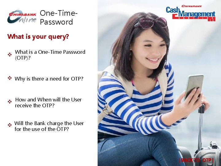 One-Time. Password What is your query? v x. What is a One-Time Password (OTP)? One-Time. Password What is your query? v x. What is a One-Time Password (OTP)?
