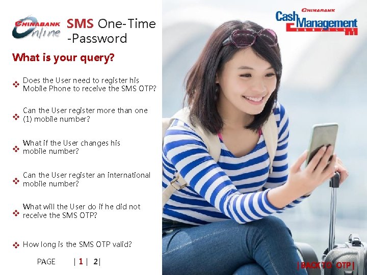 SMS One-Time -Password What is your query? Does the User need to register his SMS One-Time -Password What is your query? Does the User need to register his