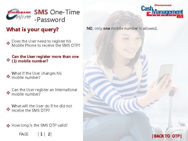 SMS One-Time -Password What is your query? NO, only one mobile number is allowed. SMS One-Time -Password What is your query? NO, only one mobile number is allowed.