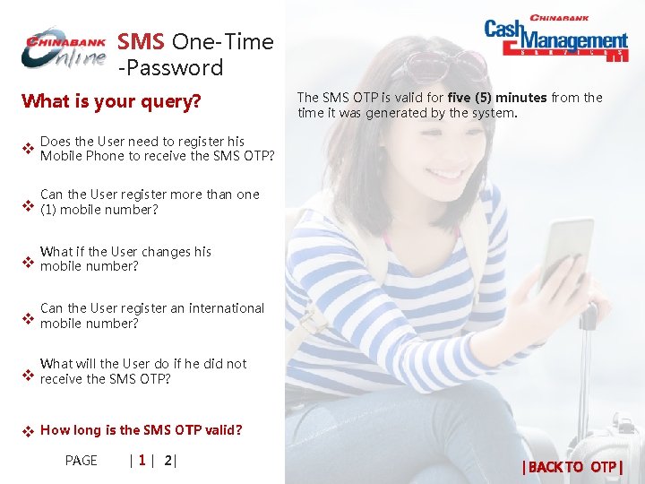 SMS One-Time -Password What is your query? The SMS OTP is valid for five SMS One-Time -Password What is your query? The SMS OTP is valid for five