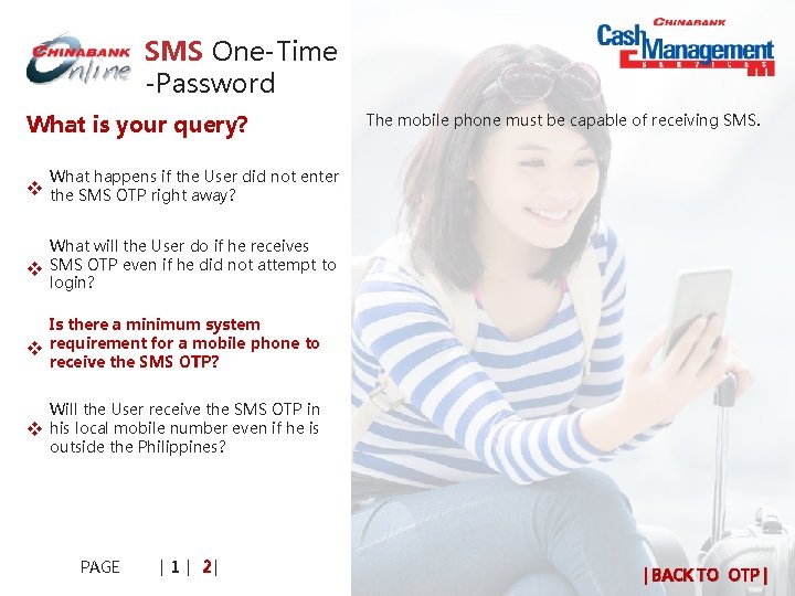 SMS One-Time -Password What is your query? The mobile phone must be capable of SMS One-Time -Password What is your query? The mobile phone must be capable of