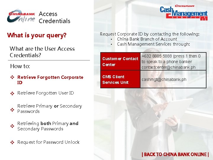 Access Credentials What is your query? What are the User Access Credentials? How to: Access Credentials What is your query? What are the User Access Credentials? How to: