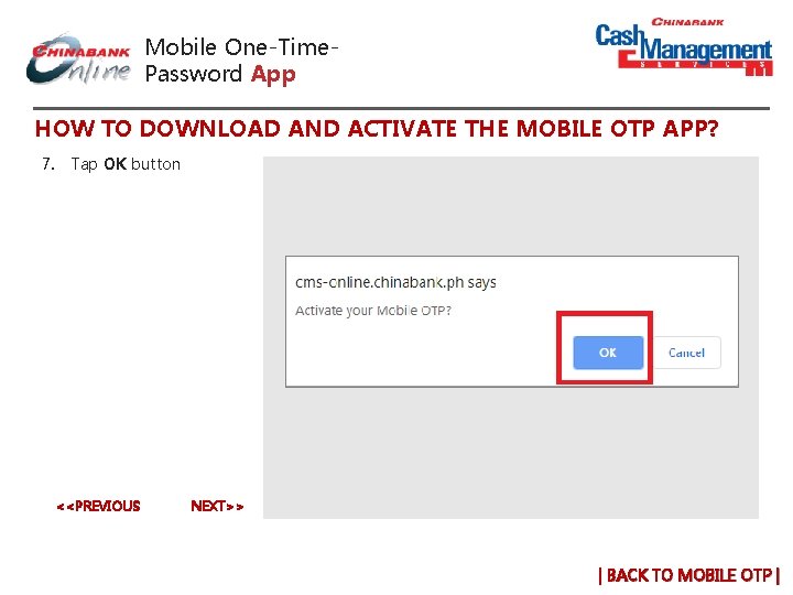 Mobile One-Time. Password App HOW TO DOWNLOAD AND ACTIVATE THE MOBILE OTP APP? 7. Mobile One-Time. Password App HOW TO DOWNLOAD AND ACTIVATE THE MOBILE OTP APP? 7.