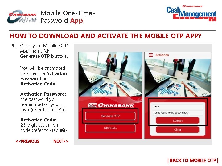 Mobile One-Time. Password App HOW TO DOWNLOAD AND ACTIVATE THE MOBILE OTP APP? 9. Mobile One-Time. Password App HOW TO DOWNLOAD AND ACTIVATE THE MOBILE OTP APP? 9.
