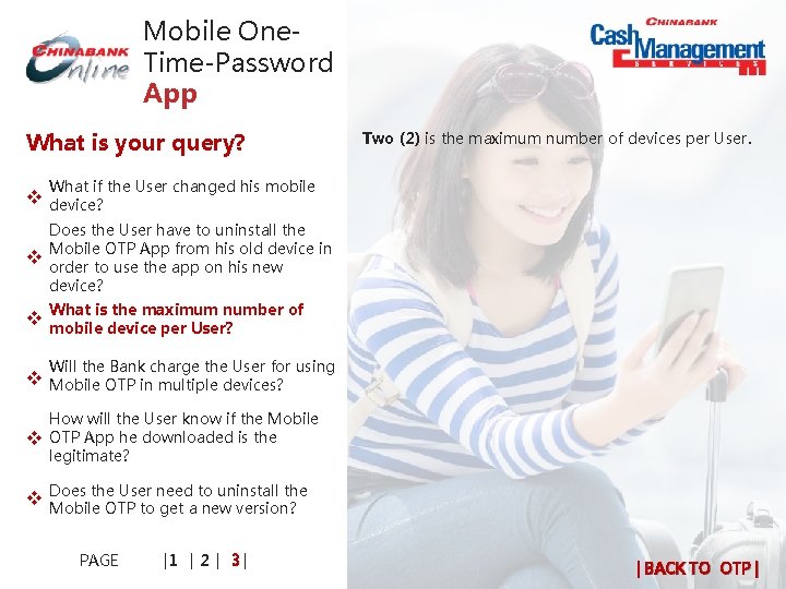 Mobile One. Time-Password App What is your query? Two (2) is the maximum number Mobile One. Time-Password App What is your query? Two (2) is the maximum number