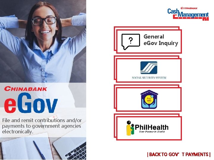 General e. Gov Inquiry File and remit contributions and/or payments to government agencies electronically. General e. Gov Inquiry File and remit contributions and/or payments to government agencies electronically.