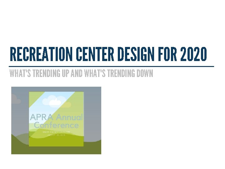 RECREATION CENTER DESIGN FOR 2020 WHAT'S TRENDING UP AND WHAT'S TRENDING DOWN 