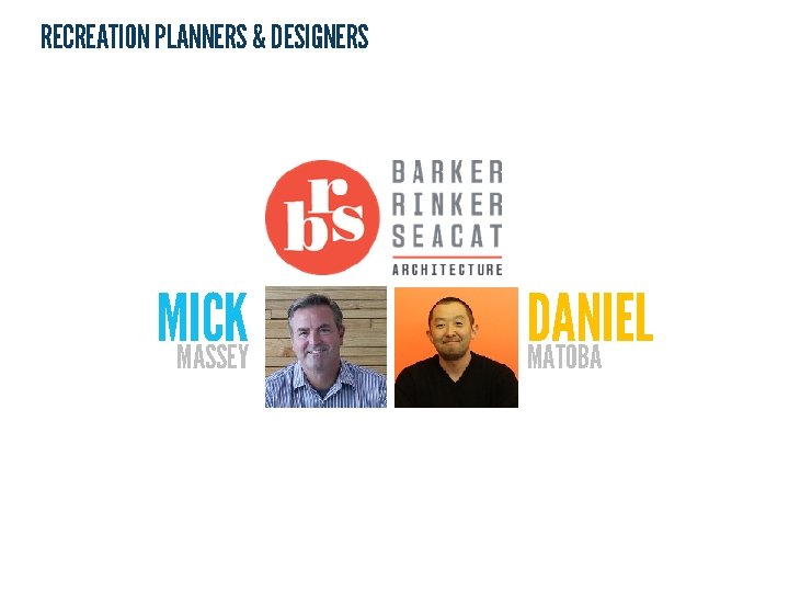 RECREATION PLANNERS & DESIGNERS MICK MASSEY DANIEL MATOBA 