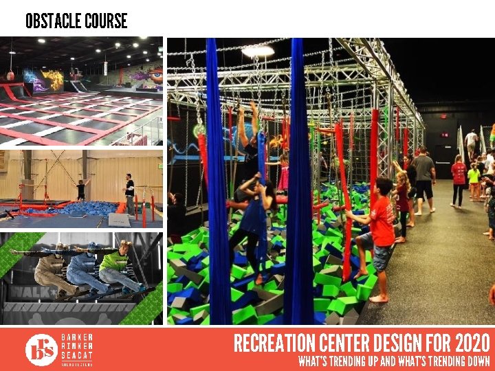 OBSTACLE COURSE RECREATION CENTER DESIGN FOR 2020 WHAT’S TRENDING UP AND WHAT’S TRENDING DOWN