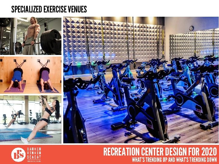 SPECIALIZED EXERCISE VENUES RECREATION CENTER DESIGN FOR 2020 WHAT’S TRENDING UP AND WHAT’S TRENDING